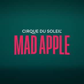 Mad Apple by Cirque du Soleil.